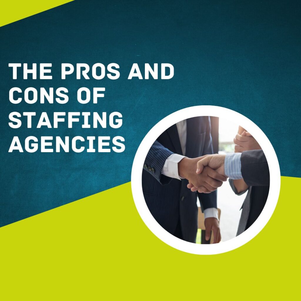 The Pros And Cons of Staffing Agencies