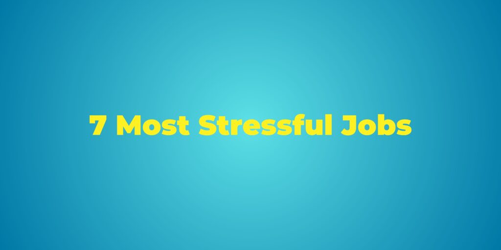 7 Most Stressful Jobs in world