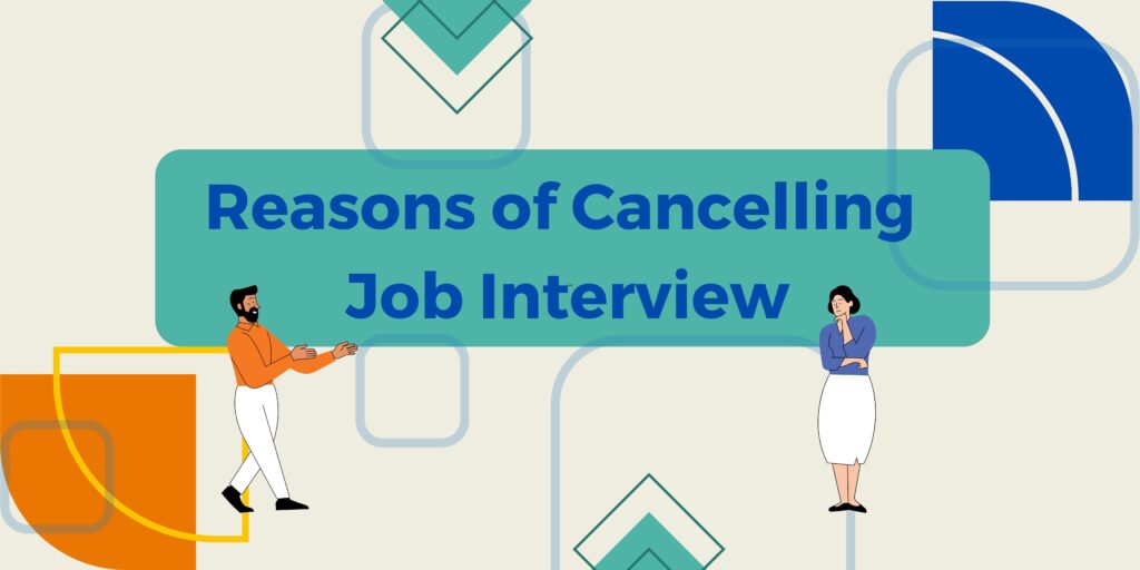 Reasons of Cancelling Job Interview