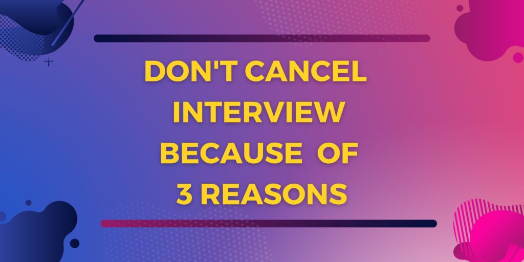 dont cancel interview